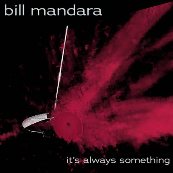 Bill Mandara’s It’s Always Something Is Built on Grit, Rebellion, and Craft